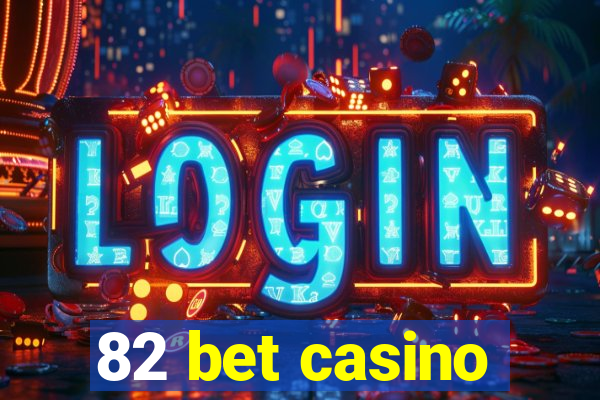 82 bet casino